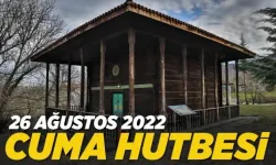 26 Ağustos 2022 &#8211; Cuma Hutbesi