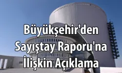 Büyükşehir'den Sayıştay Raporu'na İlişkin Açıklama