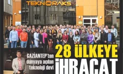 Gaziantep’ten dünyaya açılan teknoloji devi