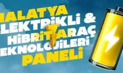 Malatya Büyükşehir'den Elektrikli ve Hibrid Araç Teknolojileri paneli