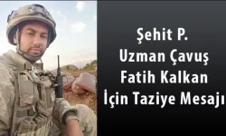 Şehit P. Uzman Çavuş Fatih Kalkan İçin Taziye Mesajı