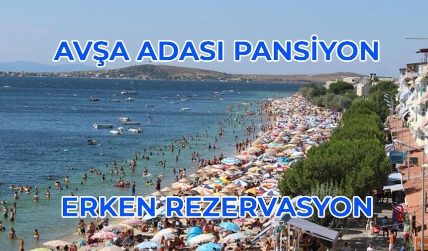 Avşa Adası Pansiyonlarıyla Ekonomik ve Sıcak Bir Yaz Tatili!