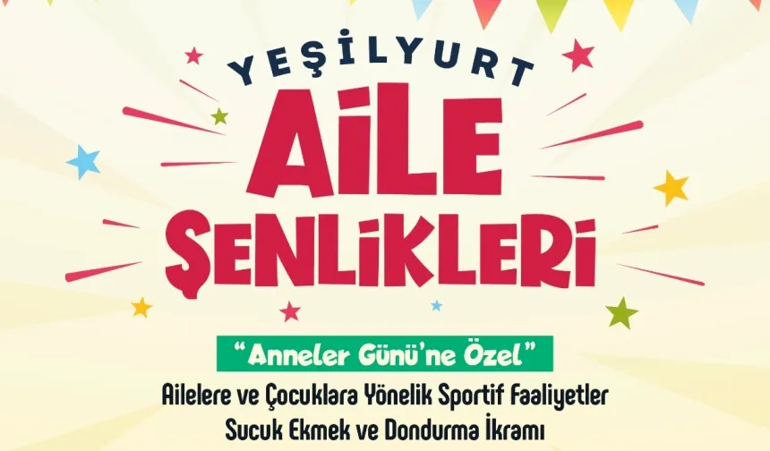 Yeşilyurt Aile Şenlikleri 10 Mayıs’ta Beylerderesi Şehir Parkında